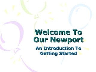 Welcome To Our Newport An Introduction To Getting Started 