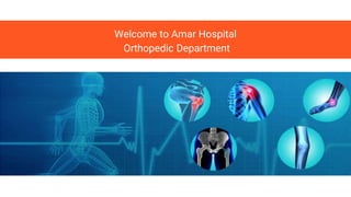 Welcome to Amar Hospital
Orthopedic Department
 