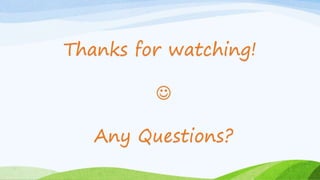Thanks for watching!

Any Questions?
 