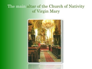 The main altar of the Church of Nativity
of Virgin Mary
 