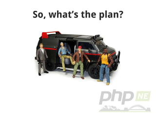 So, what’s the plan? 