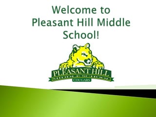 Welcome to pleasant hill middle schoo 1.16.13!