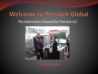 The Information Channel for Presstek LLC
PresstekGlobal
 