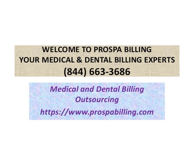 WELCOME TO PROSPA BILLING
YOUR MEDICAL & DENTAL BILLING EXPERTS
(844) 663-3686
Medical and Dental Billing
Outsourcing
https://www.prospabilling.com
 