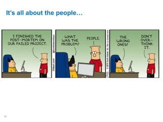 It’s all about the people…
65
 