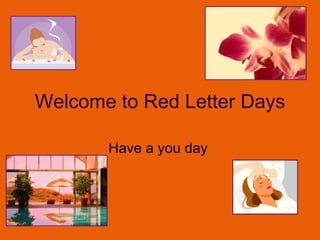 Welcome to Red Letter Days Have a you day  