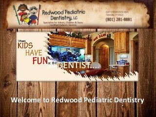 Welcome to Redwood Pediatric Dentistry
 