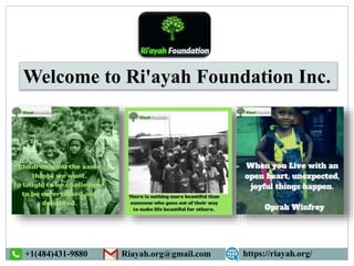 Welcome to Ri'ayah Foundation Inc.
+1(484)431-9880 Riayah.org@gmail.com https://riayah.org/
 