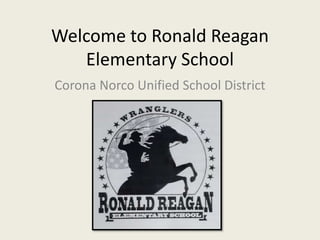 Welcome to Ronald Reagan
Elementary School
Corona Norco Unified School District
 