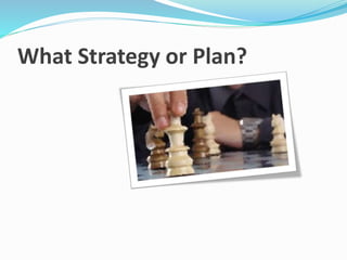 What Strategy or Plan?