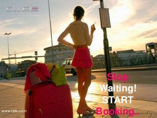 Stop
Waiting!
START
Booking..www.ryde.co.in
 