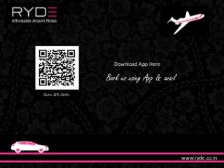 Download App Here
Book us using App & avail
www.ryde.co.in
 