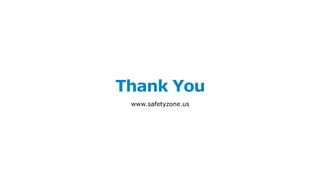Thank You
www.safetyzone.us
 