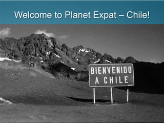 Welcome to Planet Expat – Chile!
 