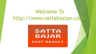 Welcome To
http://www.sattabazzar.com/
 