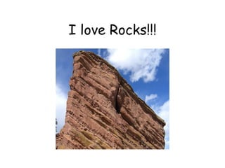 I love Rocks!!! 