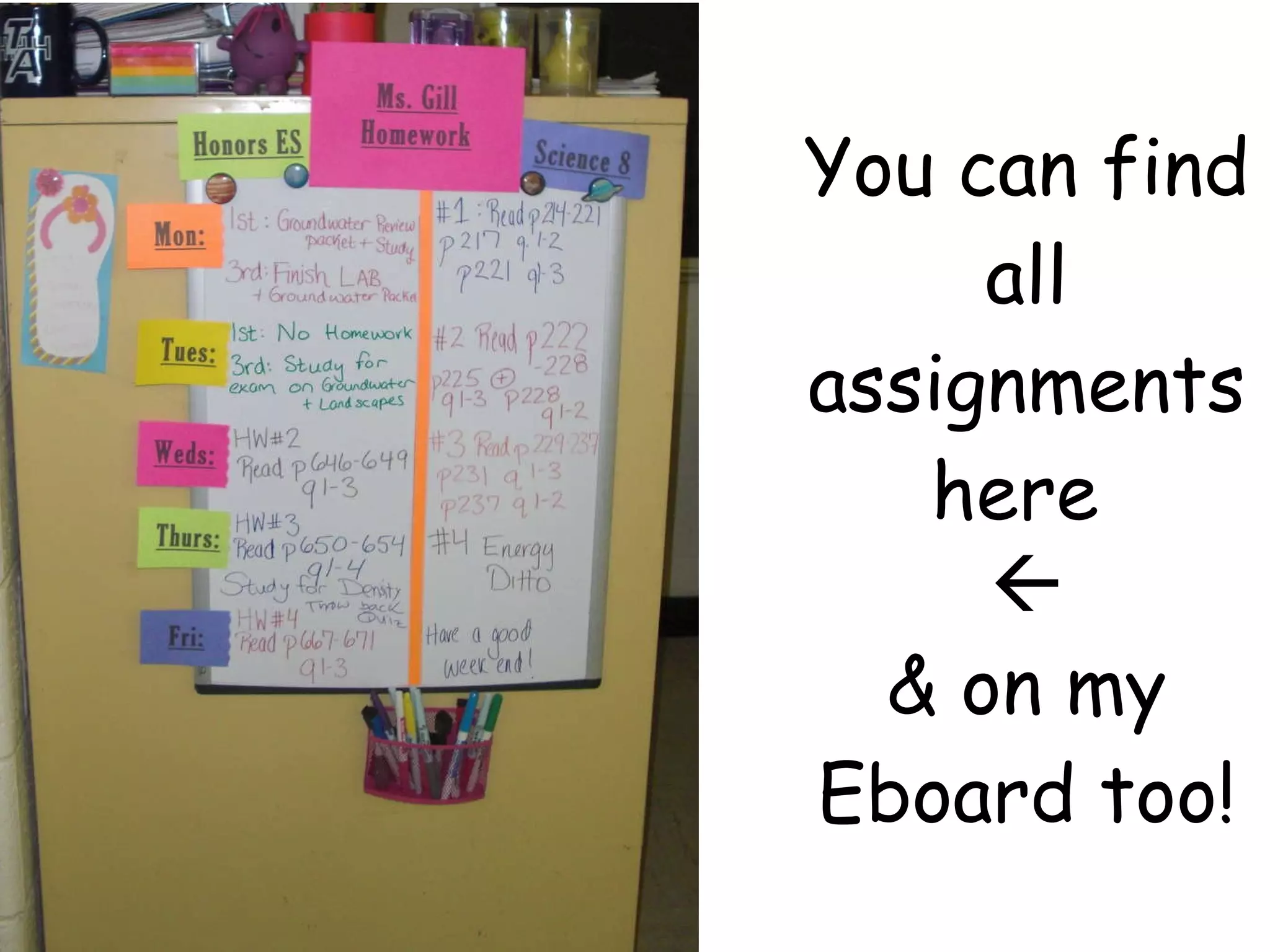 You can find all assignments here   & on my Eboard too! 