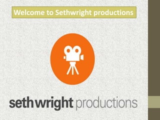 Welcome to Sethwright productions
 