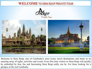 Welcome to Siem Reap, one of Cambodia’s most iconic travel destinations and home to an
amazing array of sights, activities and events. Even first time visitors to Siem Reap will quickly
be enthralled by how fun and fascinating Siem Reap really can be. For those looking for a
glimpse of the real Cambodia.
 