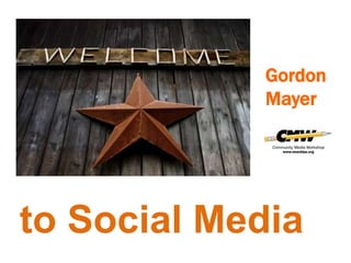 Gordon Mayer to Social Media 