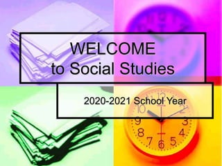 WELCOME
to Social Studies
2020-2021 School Year
 