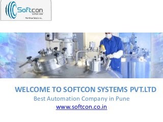 WELCOME TO SOFTCON SYSTEMS PVT.LTD
Best Automation Company in Pune
www.softcon.co.in
 