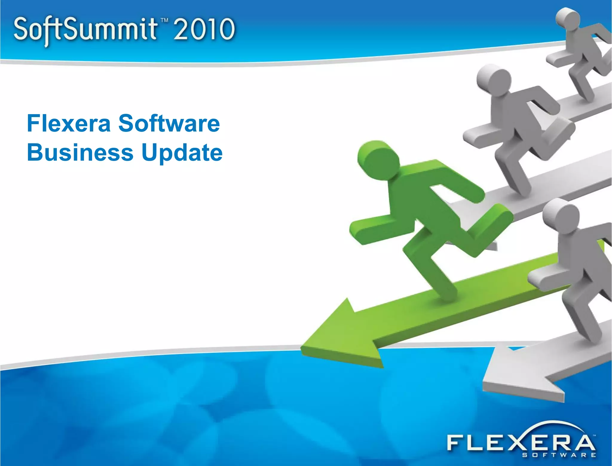 Flexera Software
Business Update
 