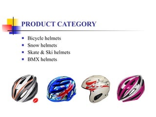 PRODUCT CATEGORY Bicycle helmets S now  helmets  Skat e  & Ski helmets BMX helmets 