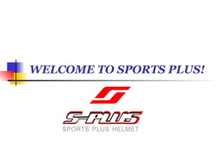 WELCOME TO SPORTS PLUS! 
