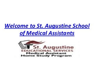 Welcome to St. Augustine School
     of Medical Assistants
 