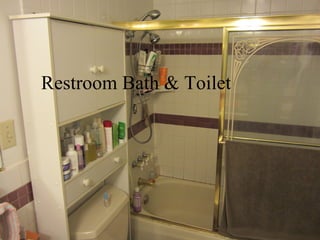 Restroom Bath & Toilet
 