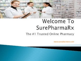 The #1 Trusted Online Pharmacy
www.surepharmarx.com
 