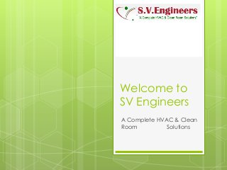 Welcome to
SV Engineers
A Complete HVAC & Clean
Room
Solutions

 