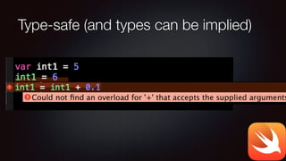 Type-safe (and types can be implied)
 