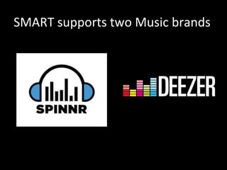 SMART	
  supports	
  two	
  Music	
  brands	
  
 