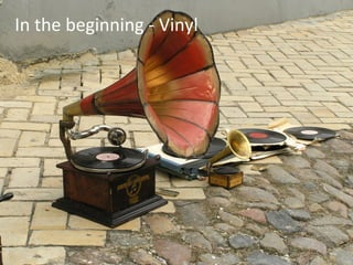 In	
  the	
  beginning	
  -­‐	
  Vinyl	
  
 
