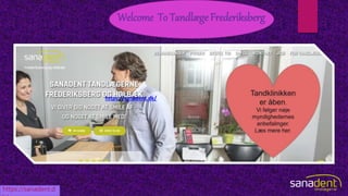 Welcome To Tandlæge Frederiksberg
https://sanadent.d
https://sanadent.dk/
 