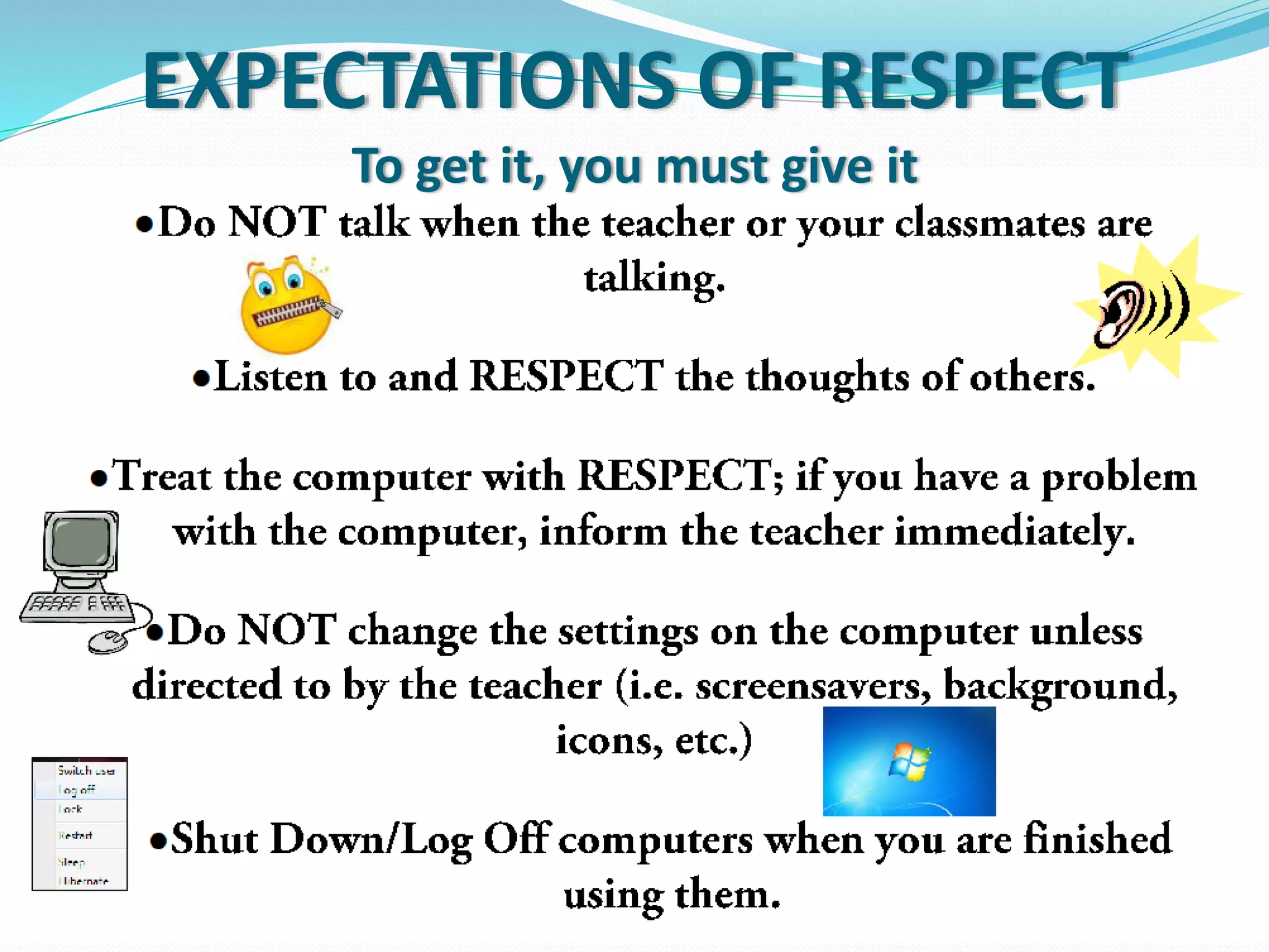 EXPECTATIONS OF RESPECT 
To get it, you must give it 
