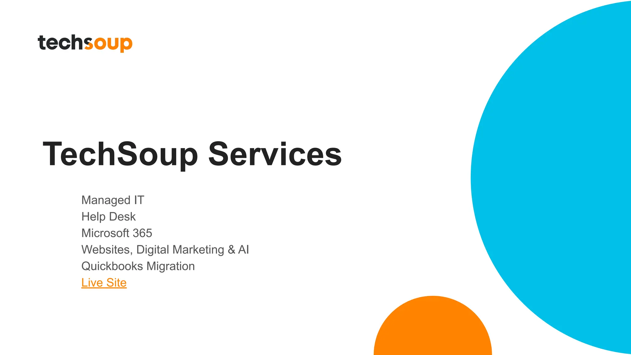 TechSoup Services
Managed IT
Help Desk
Microsoft 365
Websites, Digital Marketing & AI
Quickbooks Migration
Live Site
 