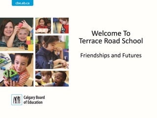 Welcome To
Terrace Road School
Friendships and Futures
 