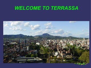 WELCOME TO TERRASSA 