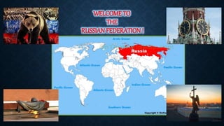 WELCOME TO
THE
RUSSIAN FEDERATION !
 