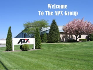 1
Welcome
To The APX Group
 
