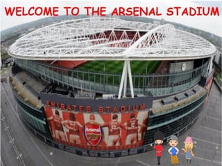 Welcome to the arsenal stadium.8