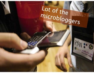 Lot of the microbloggers 