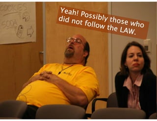 Yeah! Possibly those who did not follow the LAW. 