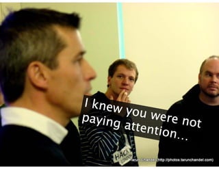 I knew you were not paying attention… 