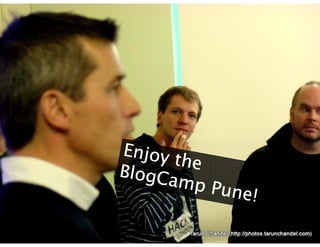 Enjoy the  BlogCamp Pune! 