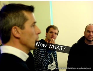 Now WHAT? 