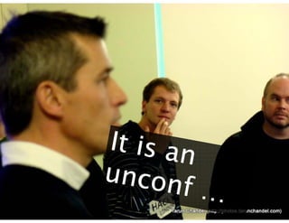 It is an unconf … 